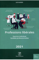 Les guides rf : professions liberales : exercice individuel, societes professionnelles (edition 2021)