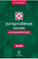 Jurisprudence sociale : dictionnaire pratique (edition 2020)