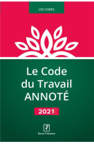 Le code du travail annote (edition 2021)