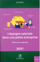 Les guides rf : l'epargne salariale dans une petite entreprise (edition 2021)