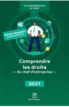 Comprendre les droits du chef d'entreprise (edition 2021)