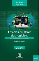 Les cles du droit des logiciels 2022 - proteger, valoriser, exploiter