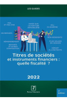 Les guides rf : titres de societes et instruments financiers : quelle fiscalite ? (edition 2022)