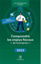 Comprendre les enjeux fiscaux de l'entreprise (edition 2023)