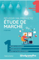 Reussir ma premiere etude de marche (2e edition)