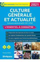 Culture generale et actualite  -  l'essentiel a connaitre  -  concours administratifs / iep / cpge (edition 2021)