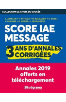 Annales score ?iae message : 4 ans d'annales corrigees (2e edition)