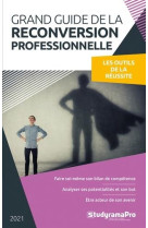 Grand guide de la reconversion professionnelle : les outils de la reussite