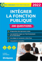 Integrer la fonction publique : 200 questions (edition 2022)