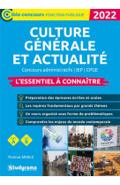 Culture generale et actualite : l'essentiel a connaitre  -  concours administratifs / iep / cpge (edition 2022)