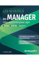 Les 50 outils du manager : s'initier - se former - s'ameliorer