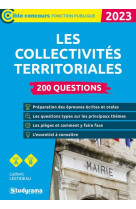 Les collectivites territoriales : 200 questions  -  categories a et b (edition 2023)