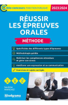 Reussir les epreuves orales : methode (categories a, b et c (edition 2023/2024)