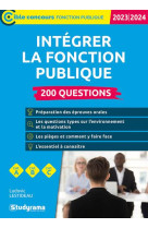 Integrer la fonction publique : 200 questions  -  categories a, b et c (edition 2023/2024)