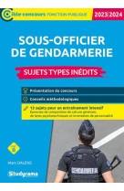 Sous-officier de gendarmerie : sujets types inedits  -  categorie b concours (edition 2023/2024)