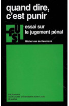 Quand dire, c'est punir : essai sur le jugement penal