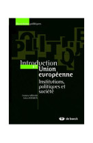 Introduction a l'union europeenne  -  institutions, politiques et societe