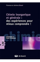 Chimie inorganique et generale : des experiences pour mieux comprendre !