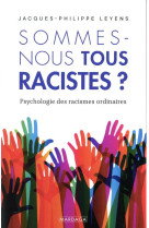 Sommes-nous tous racistes ?  -  psychologie des racismes ordinaires