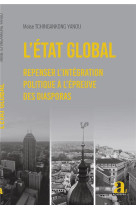 L'etat global : repenser l'integration politique a l'epreuve des diasporas