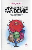 Abecedaire d'une pandemie : ce que le covid revele de notre societe