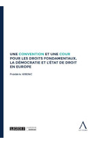 Une convention et une cour pour les droits fondamentaux, la democratie et l'etat de droit en europe