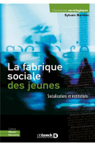 La fabrique sociale des jeunes - socialisations et institutions