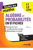 Toutes les maths : algebres et probabilites en 61 fiches  -  l1, l2, capes