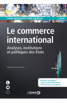 Le commerce international - analyses, institutions et politiques des etats