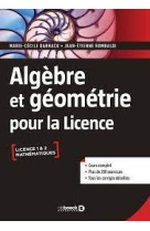 Algebre et geometrie pour la licence : cours complet avec 200 exercices corriges