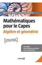 Mathematiques pour le capes. algebre et geometrie - cours complet avec 200 exercices et problemes co