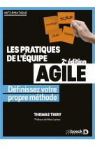 Les pratiques de l'equipe agile : definissez votre propre methode (2e edition)