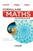 Formulaire de maths : avec resumes de cours  -  licence, prepas, capes