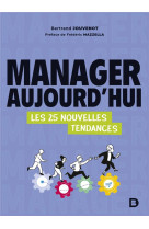 Manager aujourdhui - les 25 nouvelles tendances