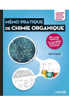 Memo pratique de chimie organique - 30 fiches visuelles et plus de 600 schemas - licence, prepas, ma