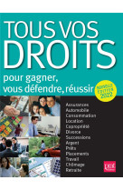 Tous vos droits : pour gagner, vous defendre, reussir (edition 2022)