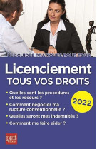 Licenciement : tous vos droits (edition 2022)