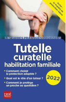 Tutelle, curatelle, habilitation familiale (edition 2022)