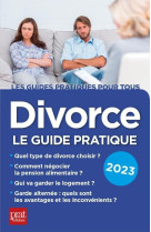 Divorce : le guide pratique (edition 2023)