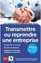 Transmettre ou reprendre une entreprise (edition 2023)