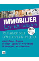 Immobilier : le guide pratique (edition 2023)