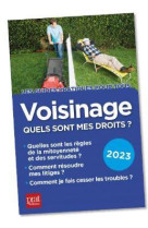 Voisinage, quels sont mes droits ? (edition 2023)