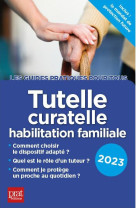 Tutelle, curatelle habilitation familiale (edition 2023)