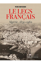 Le legs francais  -  algerie, 1830-1962