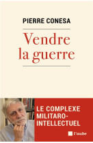 Vendre la guerre : le complexe militaro-intellectuel