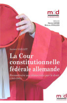 A. gaillet, la cour constitutionnelle federale allemande : reconstruire une democratie par le droit (1945-1961)