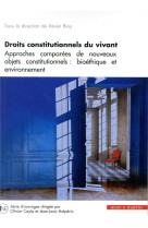 Droits constitutionnels du vivant t.6  -  bioethique et environnement