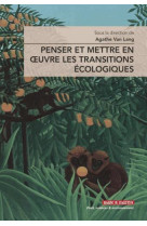 Penser et mettre en oeuvre les transitions ecologiques