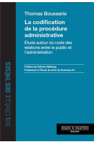 La codification de la procedure administrative : etude autour du code des relations entre le public