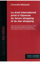 Le droit international prive a l'epreuve du forum shopping et du law shopping